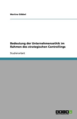 Bedeutung der Unternehmensethik im Rahmen des strategischen Controllings