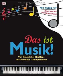 Das ist Musik! Von Klassik bis HipHop - Instrumente - Komponisten, mit Audio CD!