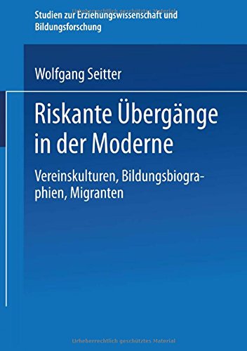 Riskante Übergänge in der Moderne (Studien zur Erziehungswissenschaft und Bildungsforschung)