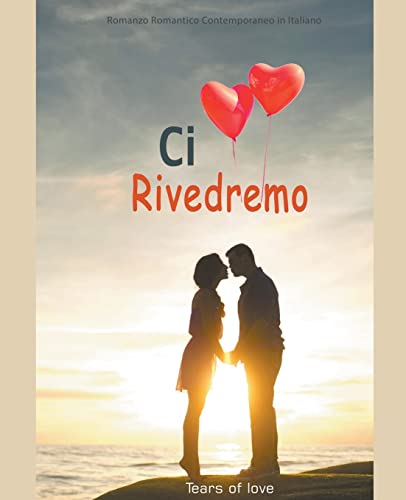 Ci Rivedremo: Romanzo Romantico Contemporaneo in Italiano
