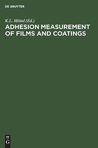 Adhesion Measurement of Films and Coatings: Proceedings of the International Symposium on Adhesion Measurement of Films and Coatings held in Boston, ... 1992, under the auspices of Skill Dynamics. -