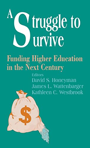 A Struggle to Survive: Funding Higher Education in the Next Century (Yearbook of the American Education Finance Association)
