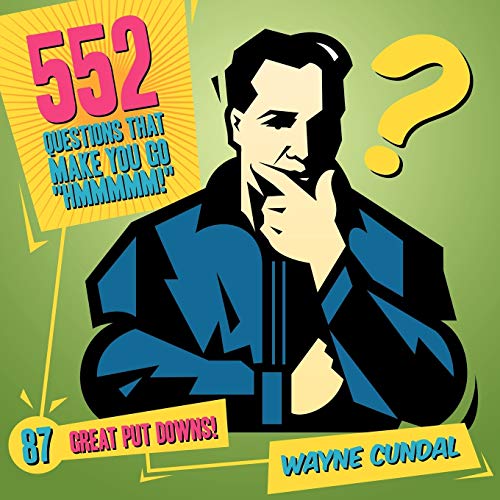 552 Questions That Make You Go Hmmmmm! / 87 Great Put Downs!