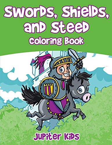 Swords, Shields, and Steeds Coloring Book