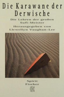 Die Karawane der Derwische. Die Lehren der großen Sufi-Meister