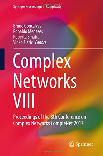 Complex Networks VIII: Proceedings of the 8th Conference on Complex Networks CompleNet 2017 (Springer Proceedings in Complexity)