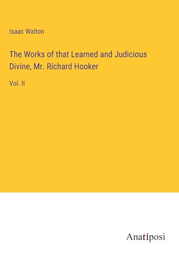The Works of that Learned and Judicious Divine, Mr. Richard Hooker: Vol. II