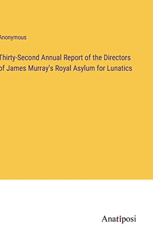 Thirty-Second Annual Report of the Directors of James Murray's Royal Asylum for Lunatics