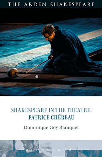 Shakespeare in the Theatre: Patrice Chéreau: Patrice Chéreau