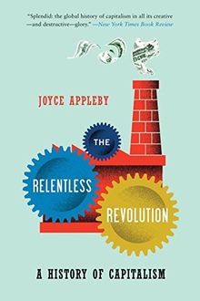 The Relentless Revolution: A History of Capitalism (Norton Paperback)