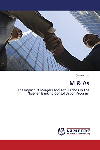 M & As: The Impact Of Mergers And Acquisitions In The Nigerian Banking Consolidation Program