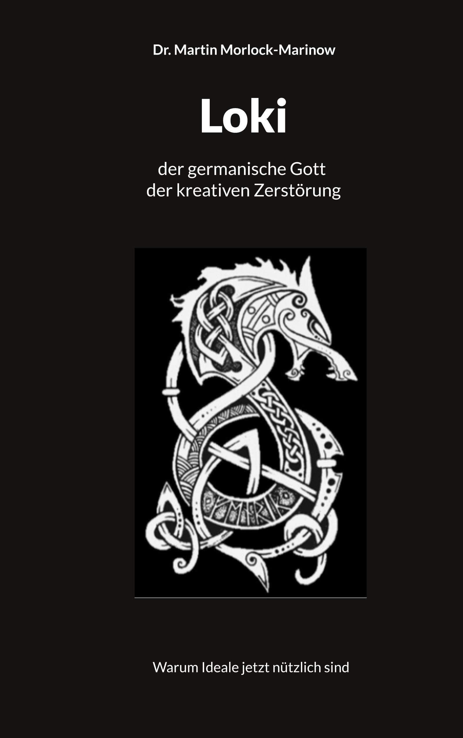 Loki der germanische Gott der kreativen Zerstörung: Warum Ideale jetzt nützlich sind