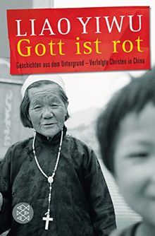 Gott ist rot: Geschichten aus dem Untergrund - Verfolgte Christen in China (Allgemeines Sachbuch)