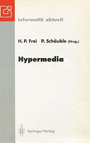 Hypermedia: Proceedings der Internationalen Hypermedia '93 Konferenz, Zürich, 2./3. März 1993 (Informatik aktuell)