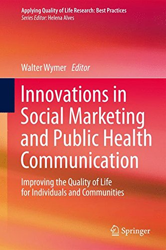 Innovations in Social Marketing and Public Health Communication: Improving the Quality of Life for Individuals and Communities (Applying Quality of Life Research)