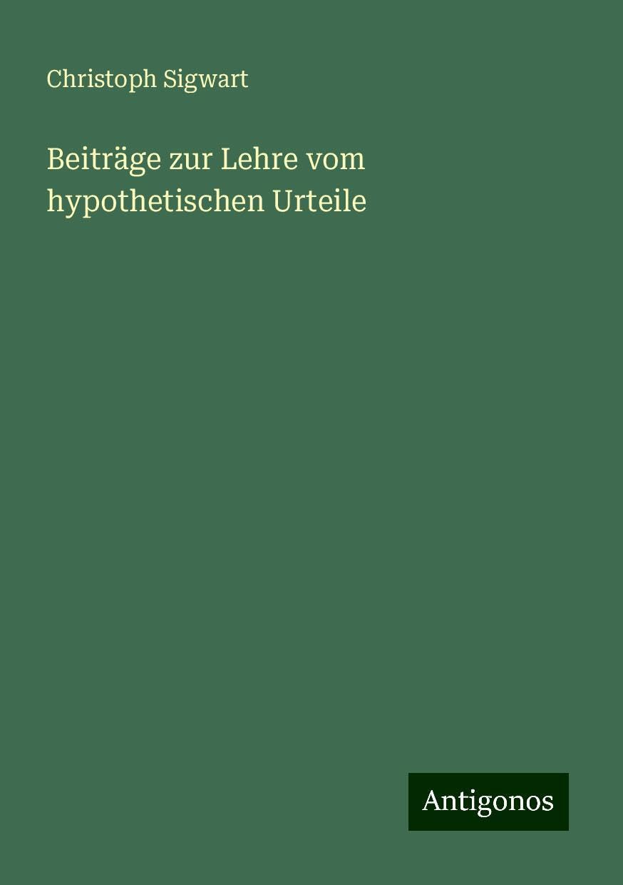 Beiträge zur Lehre vom hypothetischen Urteile