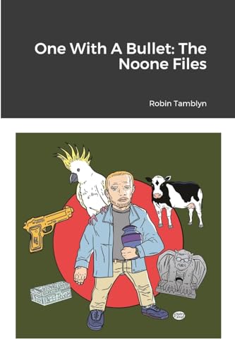 One With A Bullet: The Noone Files
