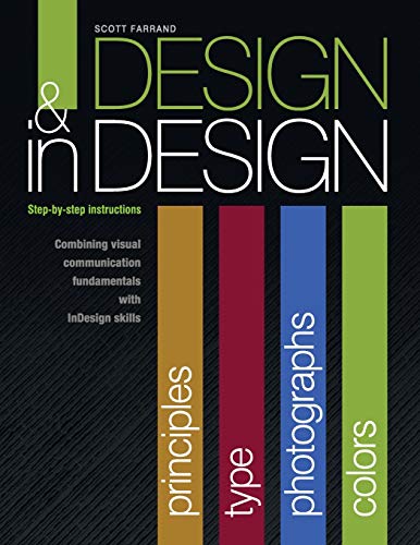Design & in Design (Step-by-Step Instructions): Step-by-Step Instructions: Combining Visual Communication Fundamentals with InDesign Skills