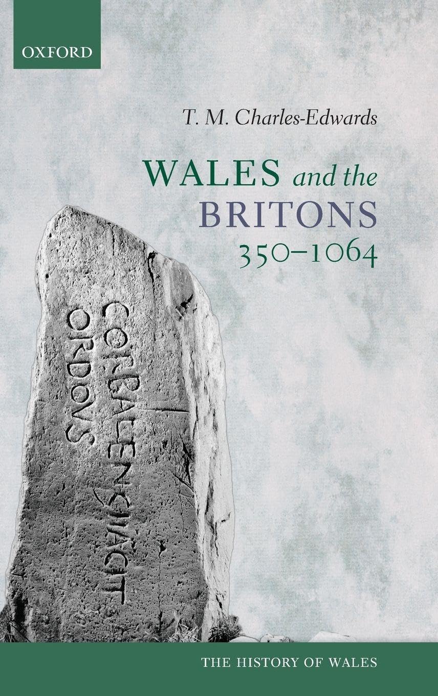 Wales and the Britons, 350-1064 (History of Wales)