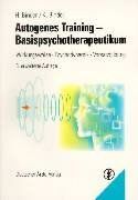 Autogenes Training. Basispsychotherapeutikum. Wirkungsweise - Psychodynamik - Vorsatzbildung