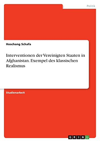 Interventionen der Vereinigten Staaten in Afghanistan. Exempel des klassischen Realismus