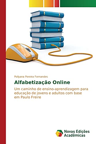 Alfabetização Online: Um caminho de ensino-aprendizagem para educação de jovens e adultos com base em Paulo Freire