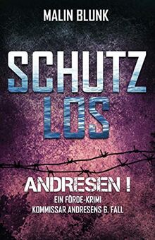 ANDRESEN! Schutzlos: Kommissar Andresens 6. Fall (Ein Förde-Krimi, Band 6)
