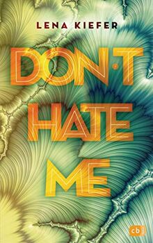 Don't HATE me (Die Don't Love Me-Reihe, Band 2)