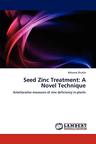 Seed Zinc Treatment: A Novel Technique: Ameliorative measures of zinc deficiency in plants