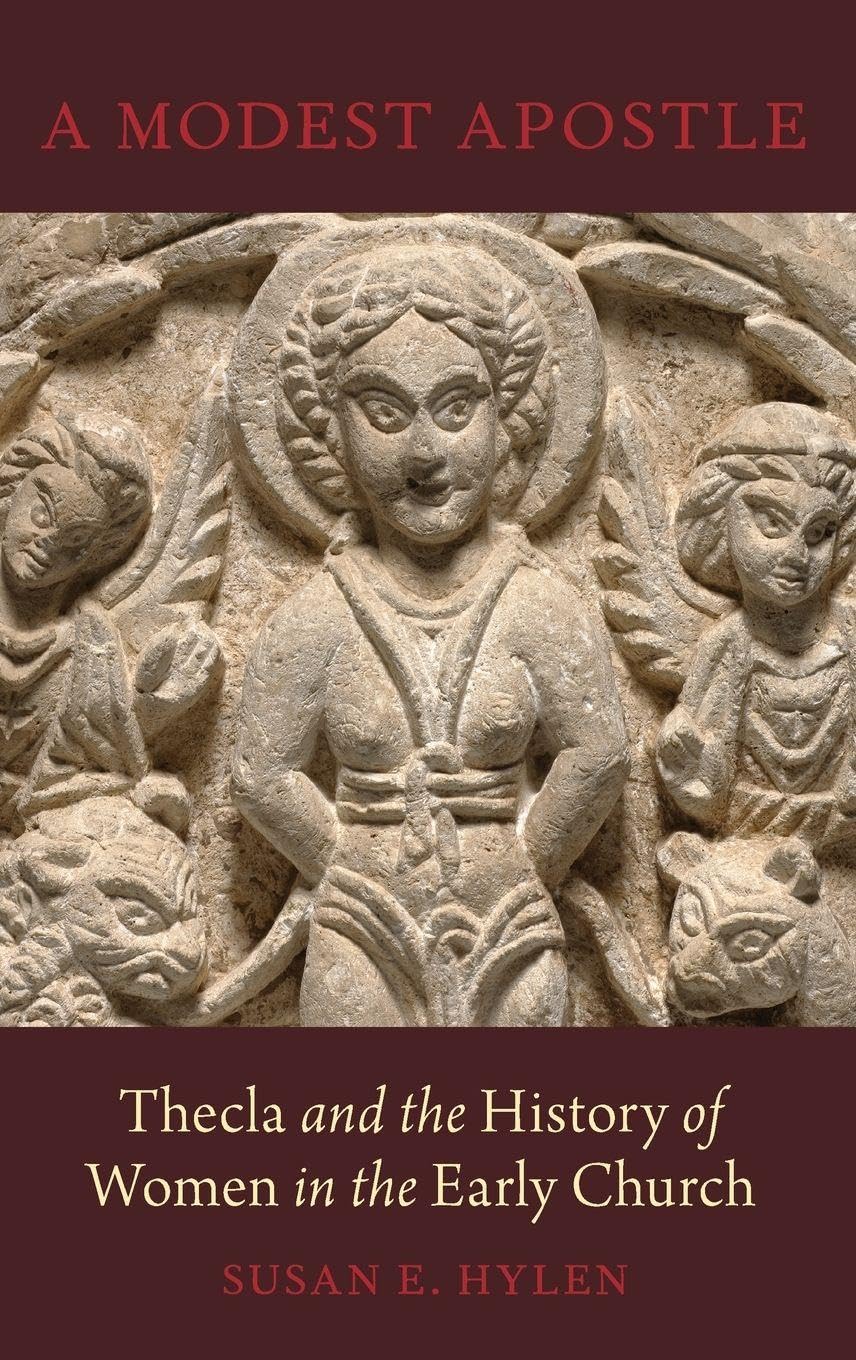 Modest Apostle: Thecla and the History of Women in the Early Church