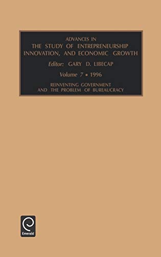 Advances in the Study of Entrepreneurship, Innovation, and Economic Growth: Reinventing Government and the Problem of Bureaucracy Vol 7 (Advances in ... and Economic Growth , Vol 7, Band 7)