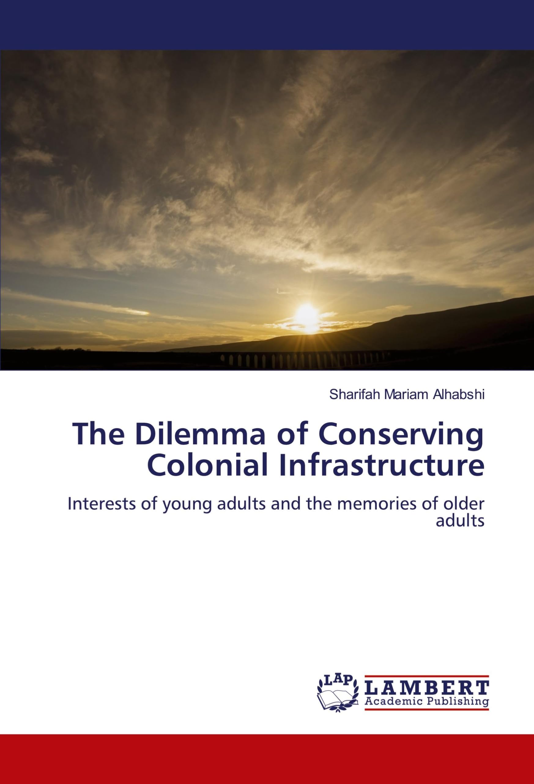 The Dilemma of Conserving Colonial Infrastructure: Interests of young adults and the memories of older adults