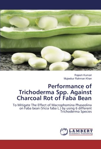 Performance of Trichoderma Spp. Against Charcoal Rot of Faba Bean: To Mitigate The Effect of Macrophomina Phaseolina on Faba bean (Vicia faba L.) by using 6 different Trichoderma Species