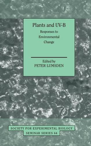 Plants and UV-B: Responses to Environmental Change (Society for Experimental Biology Seminar Series, Band 64)