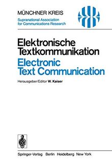 Elektronische Textkommunikation / Electronic Text Communication: Vorträge des vom 12.-15. Juni 1978 in München abgehaltenen Symposiums / Proceedings ... 12-15, 1978 (Telecommunications, 2, Band 2)