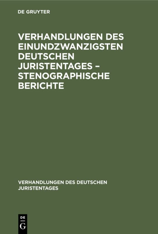 Verhandlungen des Einundzwanzigsten Deutschen Juristentages – Stenographische Berichte (Verhandlungen des Deutschen Juristentages, 21, 3, Band 21)