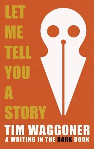 Let Me Tell You a Story (Writing in the Dark)