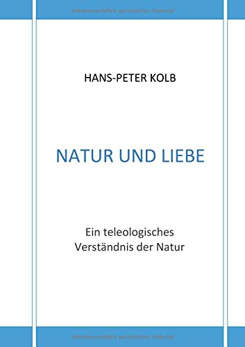 Natur und Liebe: Ein teleologisches Verständnis der Natur