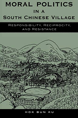 Moral Politics in a South Chinese Village: Responsibility, Reciprocity, and Resistance (Asia/Pacific/Perspectives)