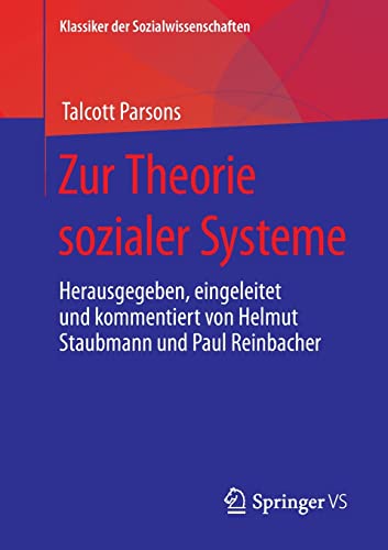 Zur Theorie sozialer Systeme: Herausgegeben, eingeleitet und kommentiert von Helmut Staubmann und Paul Reinbacher (Klassiker der Sozialwissenschaften)