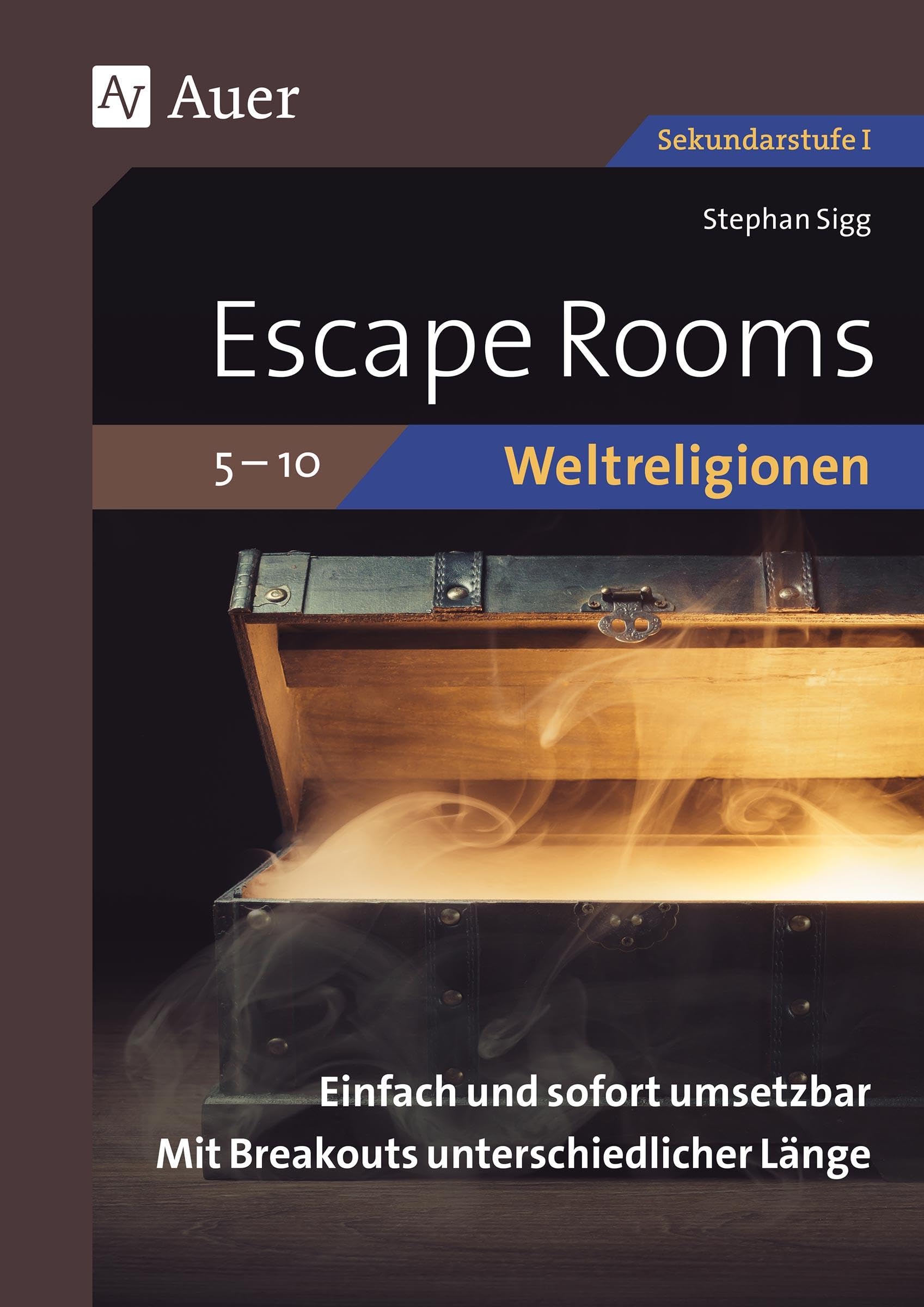 Escape Rooms Weltreligionen 5-10: Einfach und sofort umsetzbar. Mit Breakouts unterschiedlicher Länge. (5. bis 10. Klasse) (Escape Rooms Sekundarstufe)