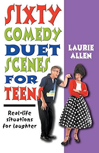Sixty Comedy Duet Scenes for Teens: Real-Life Situations for Laughter
