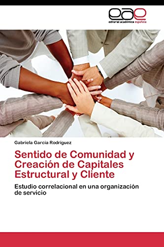 Sentido de Comunidad y Creación de Capitales Estructural y Cliente: Estudio correlacional en una organización de servicio