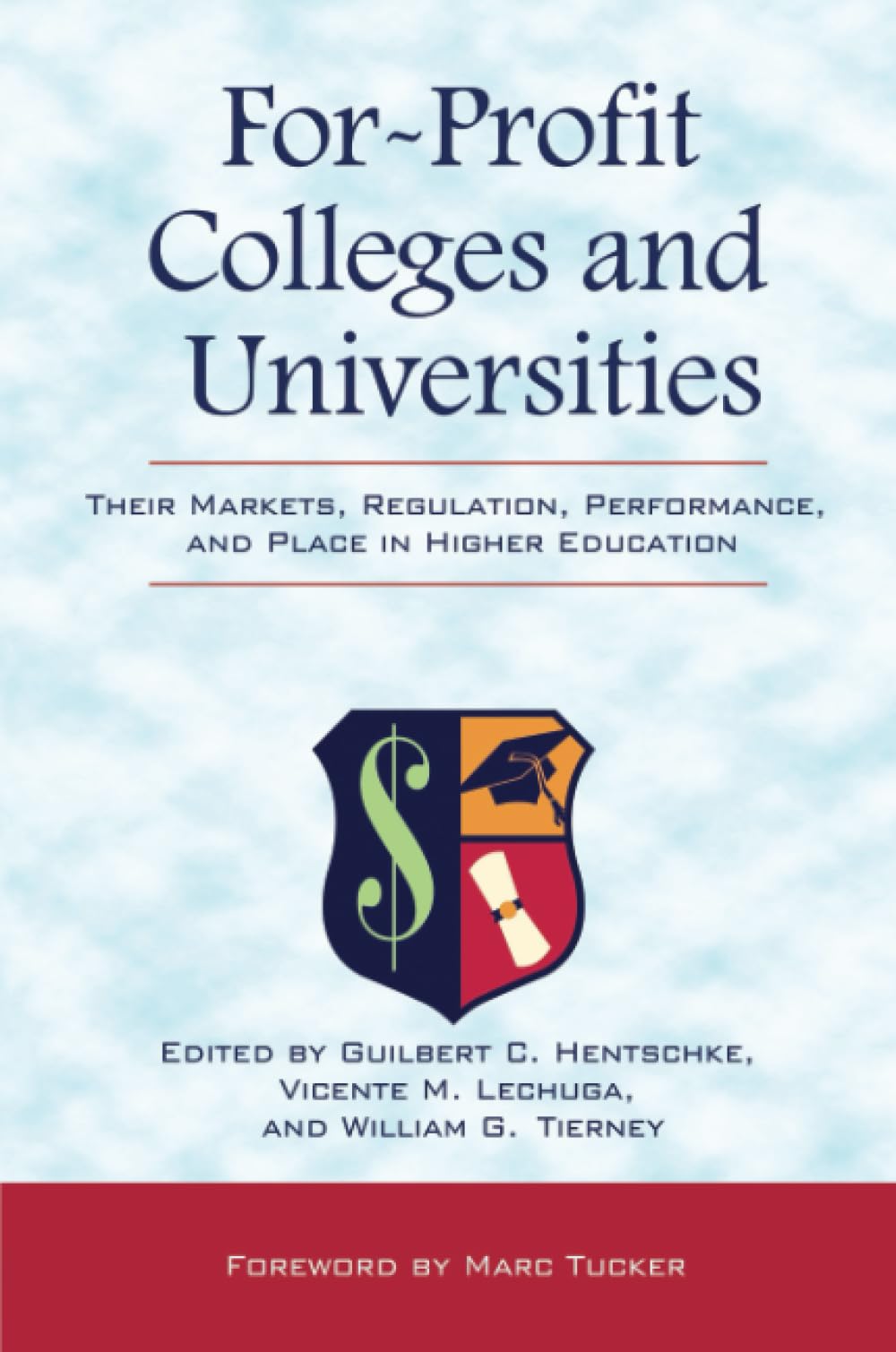 For-Profit Colleges and Universities: Their Markets, Regulation, Performance, and Place in Higher Education