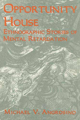Opportunity House: Ethnographic Stories of Mental Retardation (Ethnographic Alternatives Book Series, Band 2)