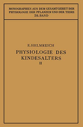 Physiologie des Kindesalters: Zweiter Teil Animalische Funktionen Wachstum · Knochensystem · Muskulatur · Inkretdrüsen Nervensystem · Sinnesorgane · ... der Physiologie der Pflanzen und der Tiere)