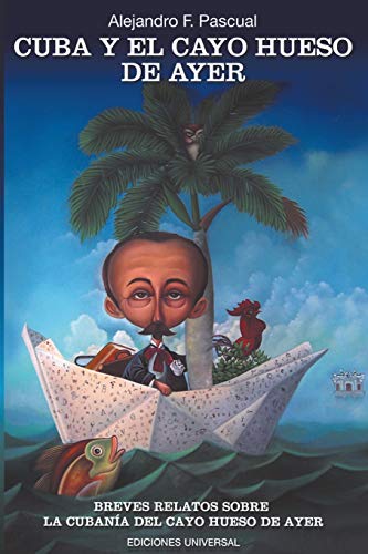 CUBA Y EL CAYO HUESO DE AYER (Coleccion Cuba y Sus Jueces)