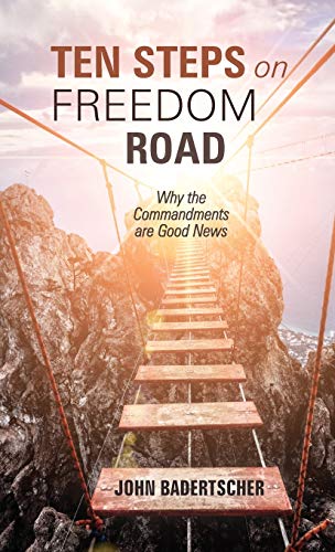 Ten Steps on Freedom Road: Why the Commandments Are Good News