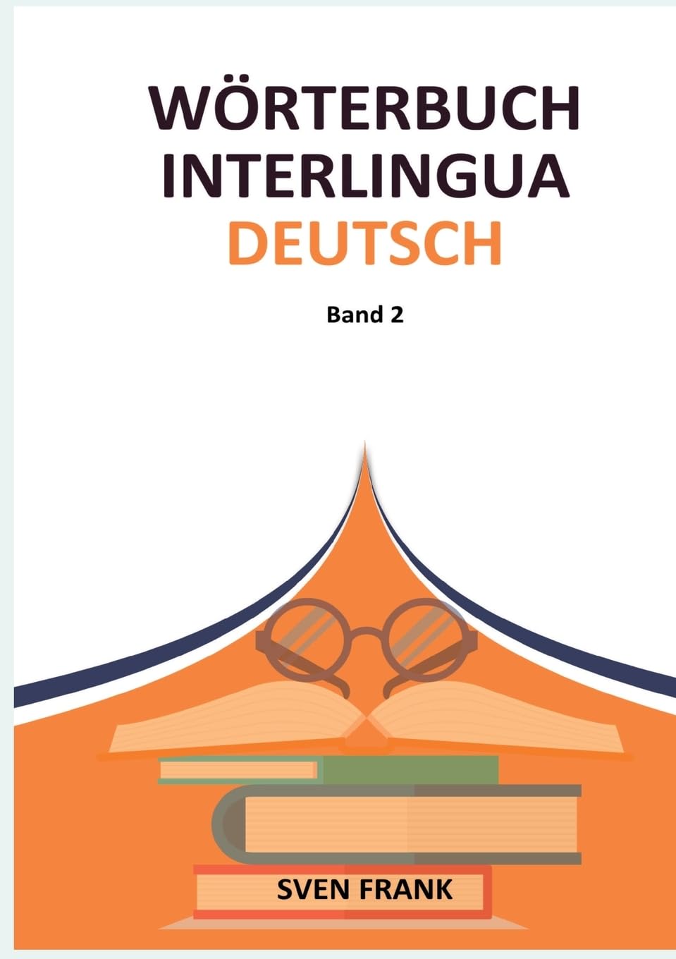 Wörterbuch Interlingua - Deutsch: Band 2
