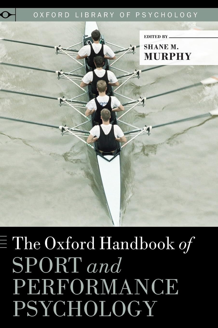 Oxford Handbook of Sport and Performance Psychology (Oxford Library of Psychology)